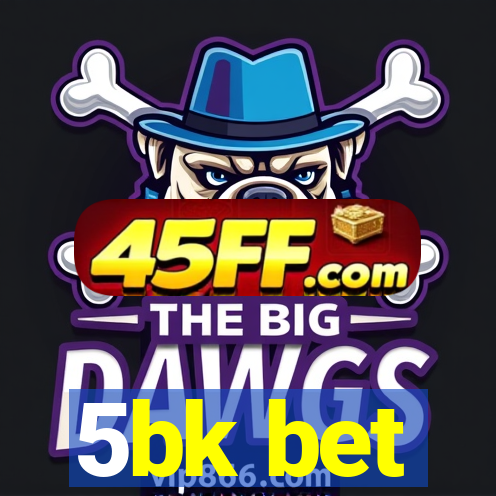 5bk bet